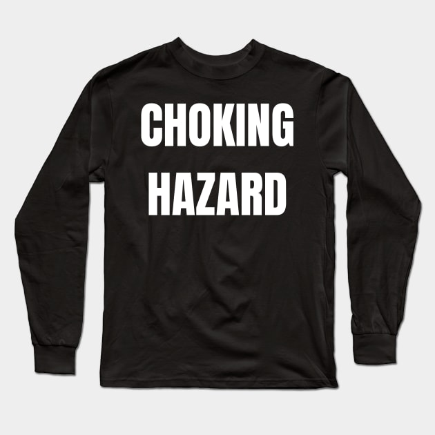 Choking Hazard Long Sleeve T-Shirt by Spatski